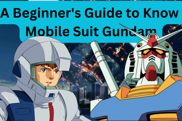 A Beginner's Guide to Know Mobile Suit Gundam