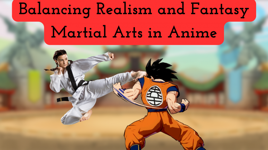 Balancing Realism and Fantasy Martial Arts in Anime