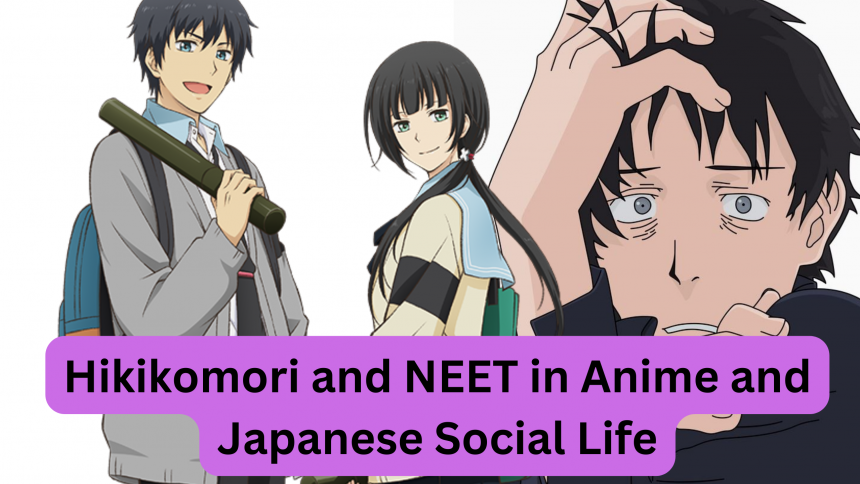 Hikikomori and NEET in Anime and Japanese Social Life