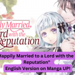 I'm Happily Married to a Lord with the Worst Reputation English Version on Manga UP!