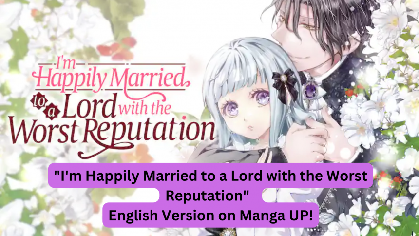 I'm Happily Married to a Lord with the Worst Reputation English Version on Manga UP!