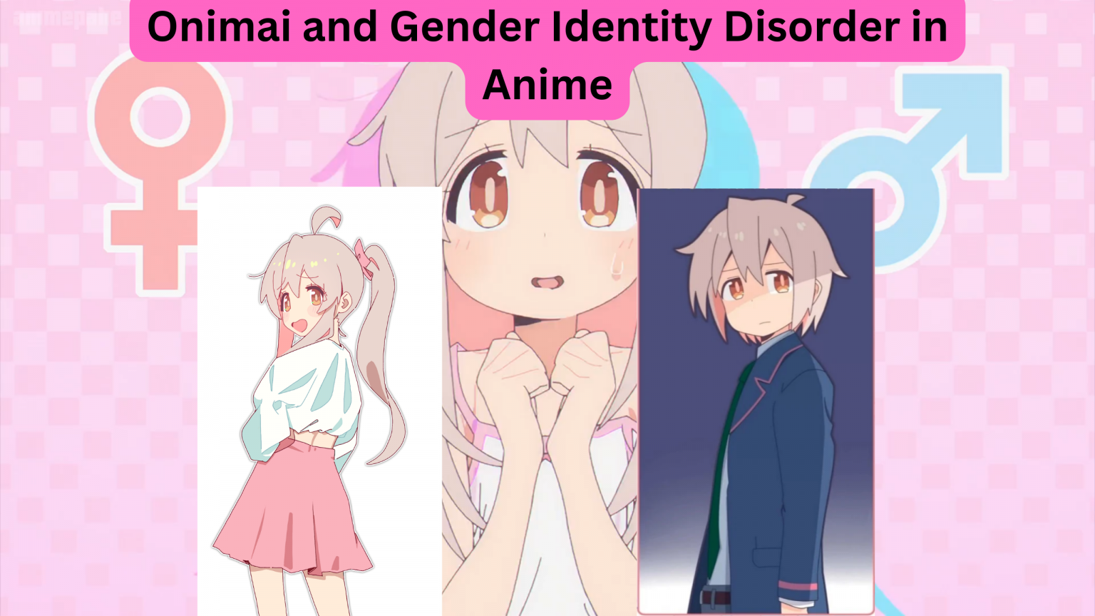 Onimai I'm Now Your Sister! and Gender Identity Disorder in Anime