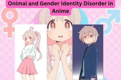 Onimai I'm Now Your Sister! and Gender Identity Disorder in Anime