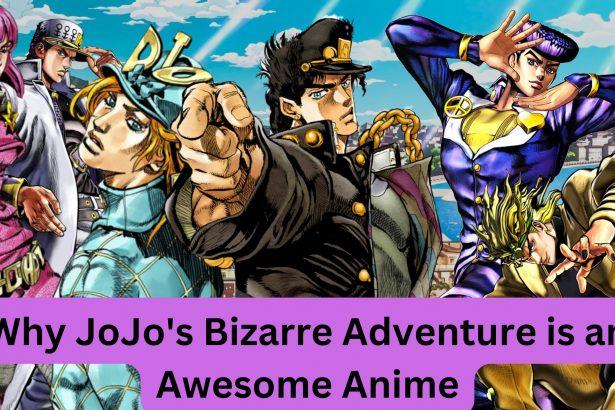 Why JoJo's Bizarre Adventure is an Awesome Anime