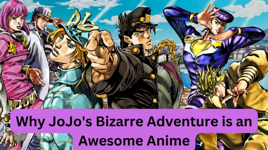 Why JoJo's Bizarre Adventure is an Awesome Anime